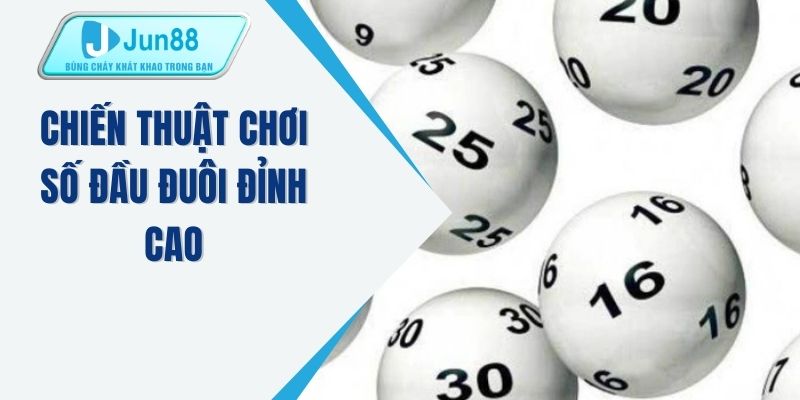 Chiến thuật chơi số đầu đuôi đỉnh cao