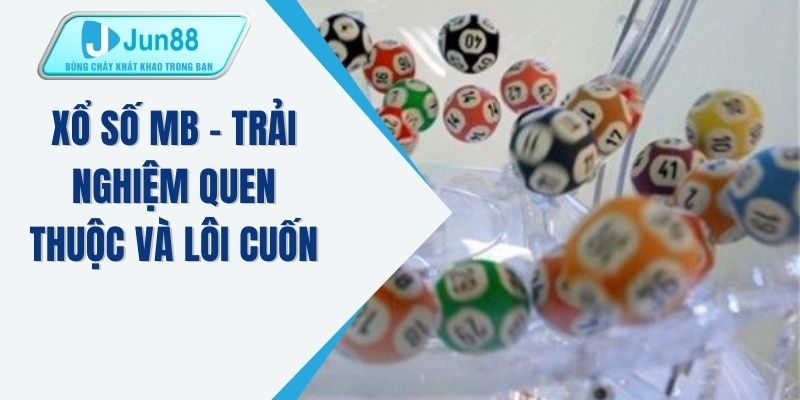 Xổ số MB - Trải nghiệm quen thuộc và lôi cuốn